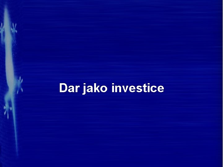 Dar jako investice 