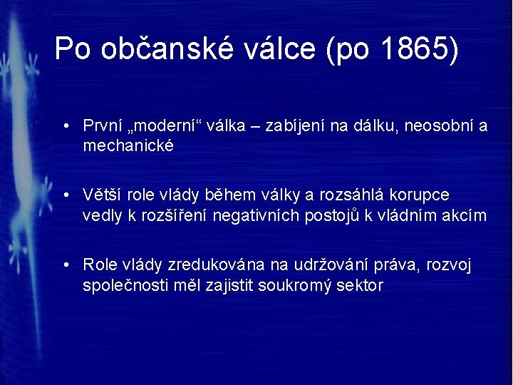 Po občanské válce (po 1865) • První „moderní“ válka – zabíjení na dálku, neosobní