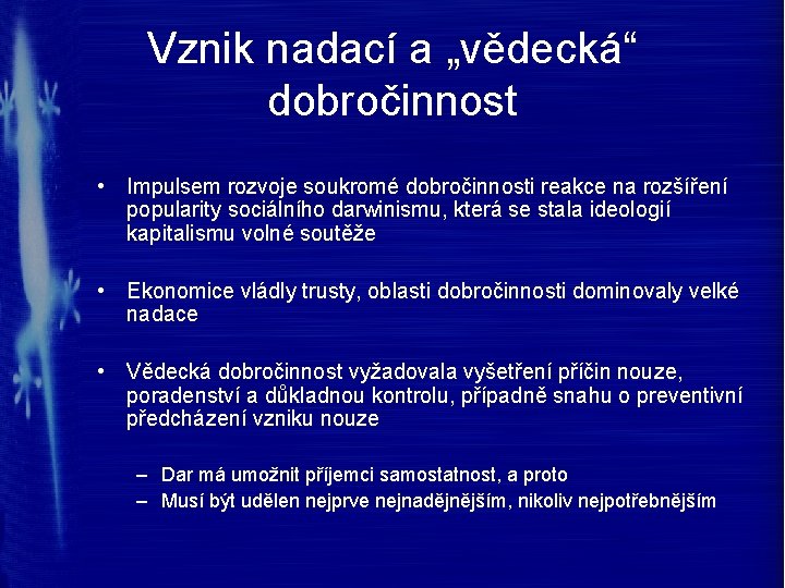 Vznik nadací a „vědecká“ dobročinnost • Impulsem rozvoje soukromé dobročinnosti reakce na rozšíření popularity