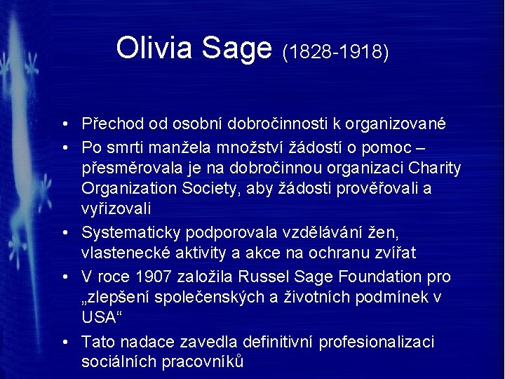 Olivia Sage (1828 -1918) • Přechod od osobní dobročinnosti k organizované • Po smrti