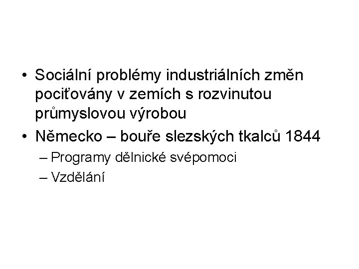  • Sociální problémy industriálních změn pociťovány v zemích s rozvinutou průmyslovou výrobou •