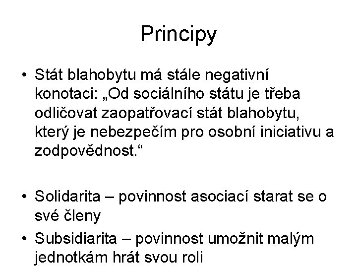 Principy • Stát blahobytu má stále negativní konotaci: „Od sociálního státu je třeba odličovat