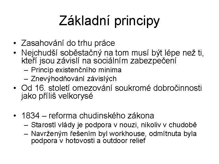 Základní principy • Zasahování do trhu práce • Nejchudší soběstačný na tom musí být