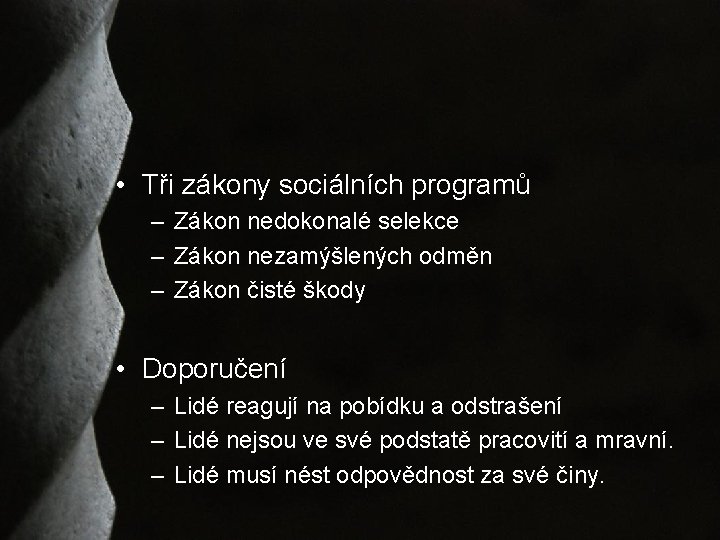  • Tři zákony sociálních programů – Zákon nedokonalé selekce – Zákon nezamýšlených odměn