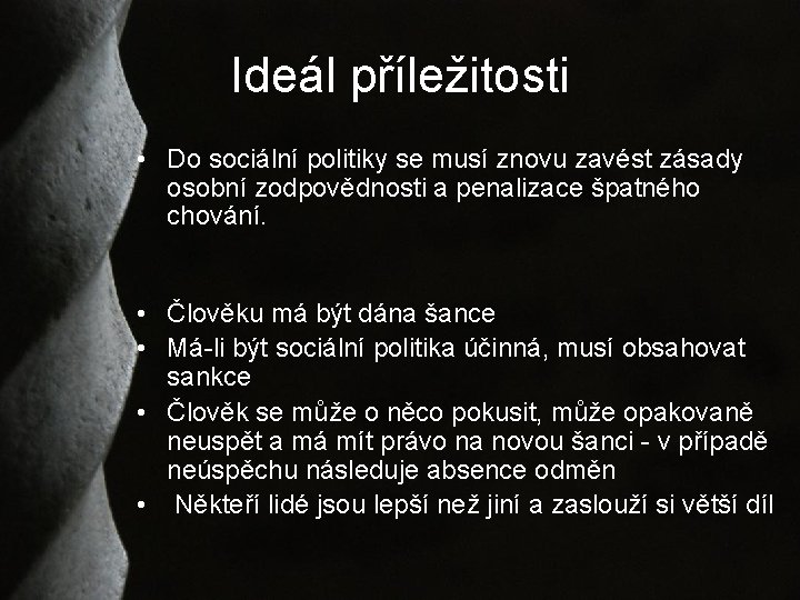 Ideál příležitosti • Do sociální politiky se musí znovu zavést zásady osobní zodpovědnosti a