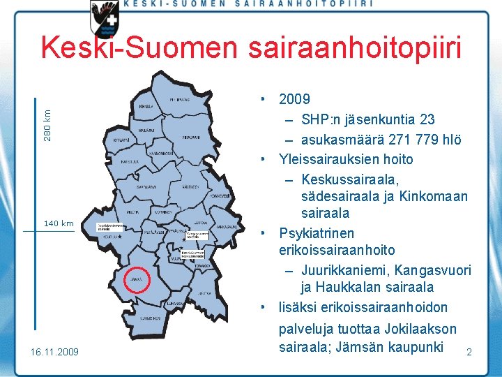 280 km Keski-Suomen sairaanhoitopiiri 140 km 16. 11. 2009 • 2009 – SHP: n