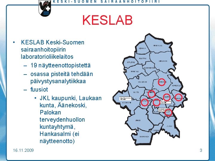 KESLAB • KESLAB Keski-Suomen sairaanhoitopiirin laboratorioliikelaitos – 19 näytteenottopistettä – osassa pisteitä tehdään päivystysanalytiikkaa