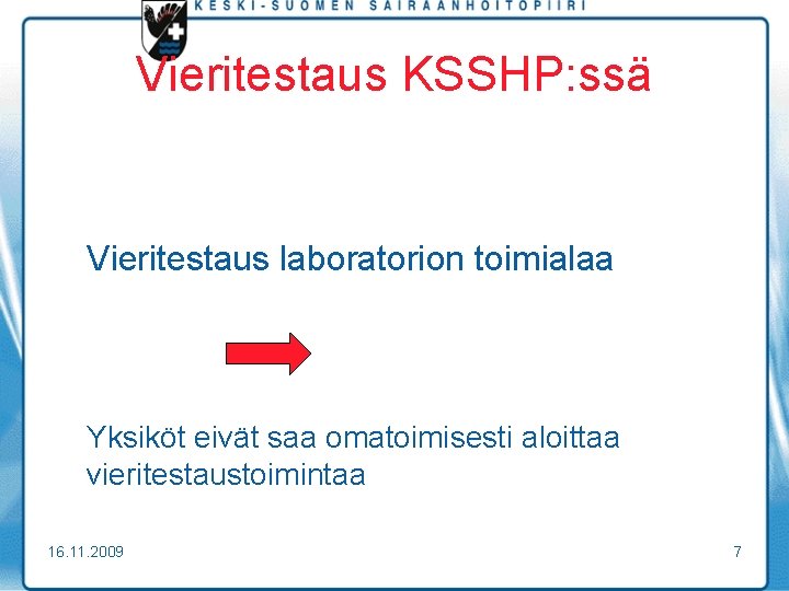 Vieritestaus KSSHP: ssä Vieritestaus laboratorion toimialaa Yksiköt eivät saa omatoimisesti aloittaa vieritestaustoimintaa 16. 11.