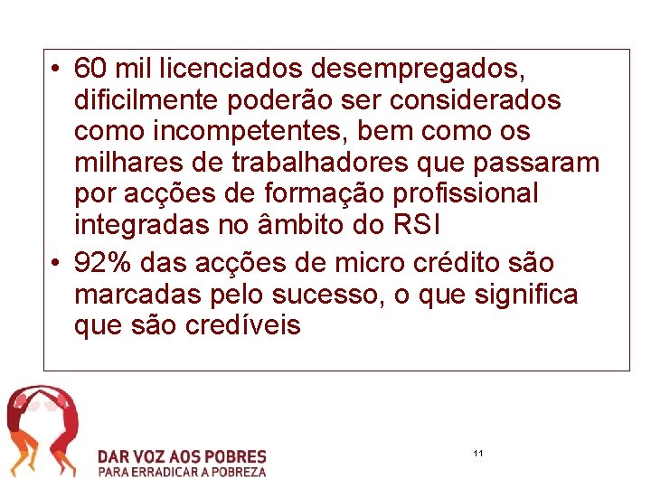  • 60 mil licenciados desempregados, dificilmente poderão ser considerados como incompetentes, bem como