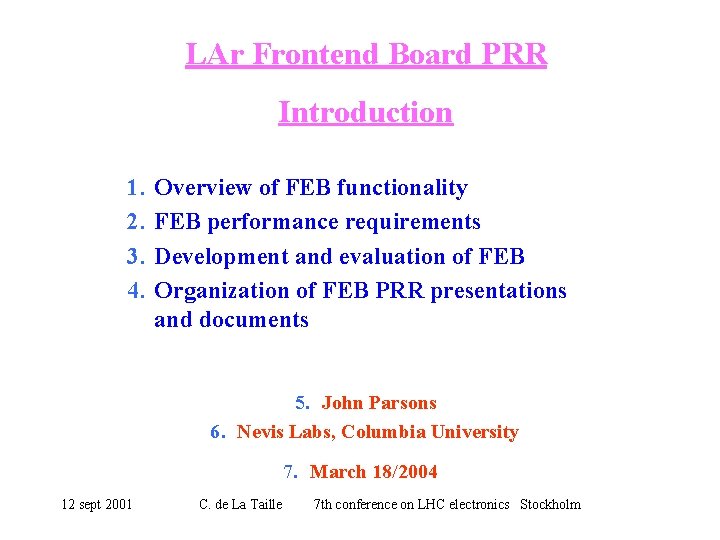 LAr Frontend Board PRR Introduction 1. 2. 3. 4. Overview of FEB functionality FEB