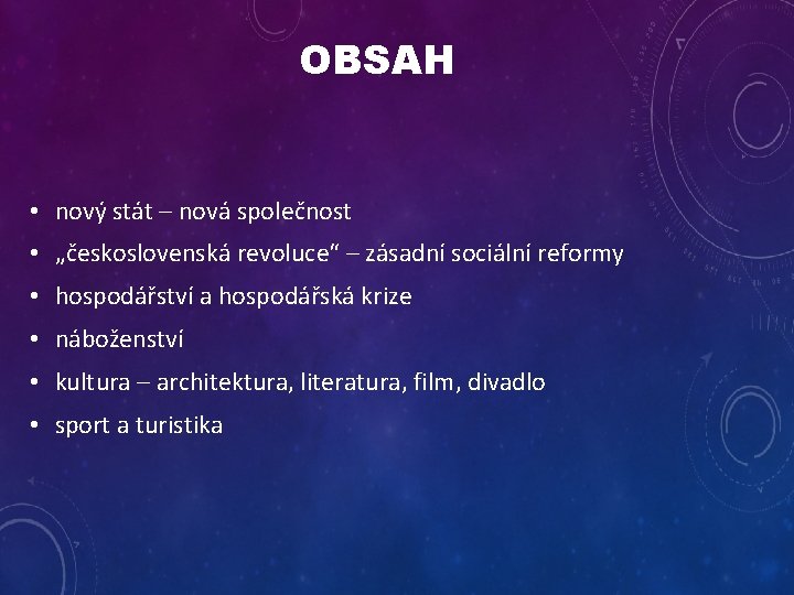 OBSAH • nový stát – nová společnost • „československá revoluce“ – zásadní sociální reformy