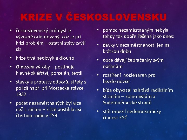 KRIZE V ČESKOSLOVENSKU • československý průmysl je vývozně orientovaný, což je při krizi problém