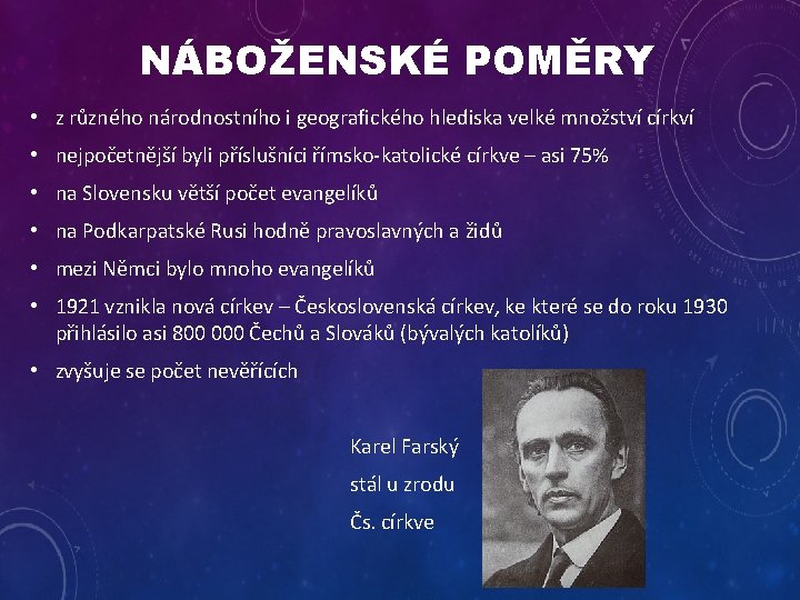 NÁBOŽENSKÉ POMĚRY • z různého národnostního i geografického hlediska velké množství církví • nejpočetnější