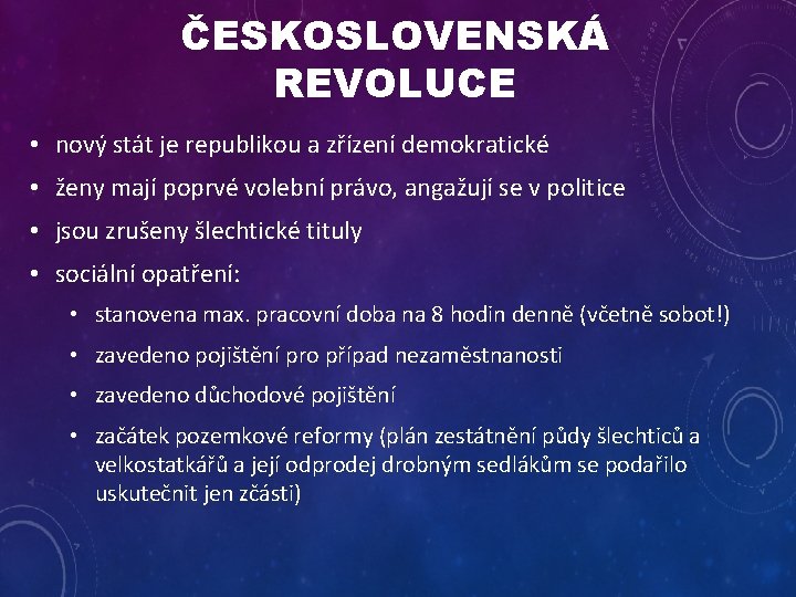 ČESKOSLOVENSKÁ REVOLUCE • nový stát je republikou a zřízení demokratické • ženy mají poprvé