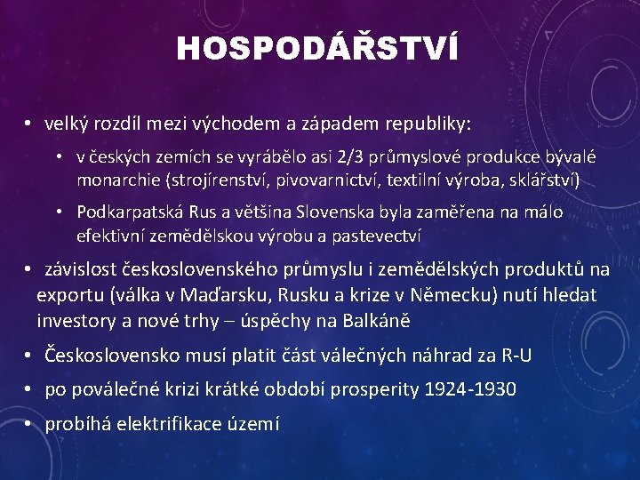 HOSPODÁŘSTVÍ • velký rozdíl mezi východem a západem republiky: • v českých zemích se