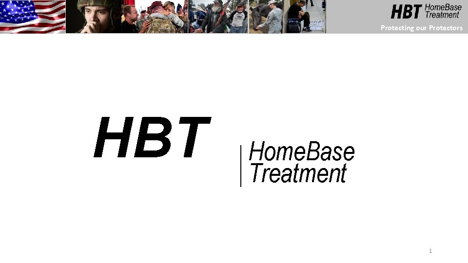 Protecting our Protectors HBT Home. Base Treatment 1 