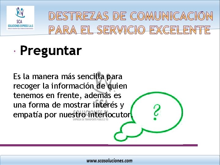  Preguntar Es la manera más sencilla para recoger la información de quien tenemos