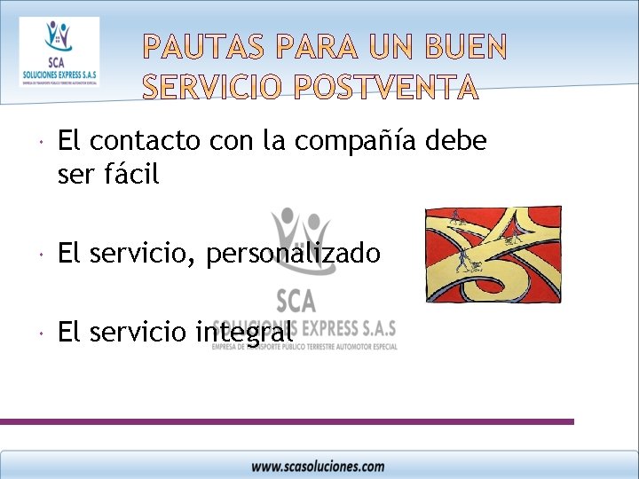  El contacto con la compañía debe ser fácil El servicio, personalizado El servicio