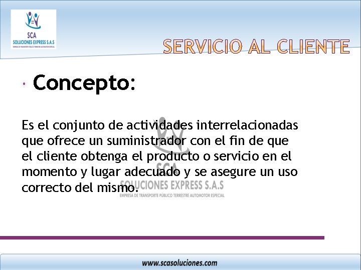  Concepto: Es el conjunto de actividades interrelacionadas que ofrece un suministrador con el