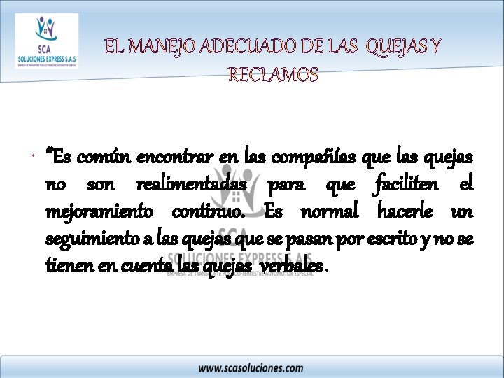  “Es común encontrar en las compañías que las quejas no son realimentadas para