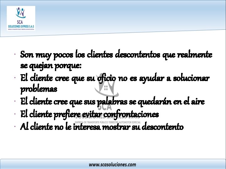  Son muy pocos los clientes descontentos que realmente se quejan porque: El cliente