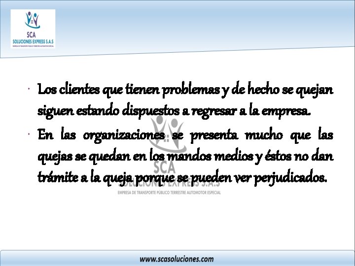  Los clientes que tienen problemas y de hecho se quejan siguen estando dispuestos