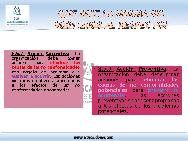  8. 5. 2 Acción Correctiva: La organización debe tomar acciones para eliminar las