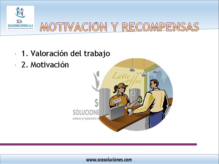  1. Valoración del trabajo 2. Motivación 