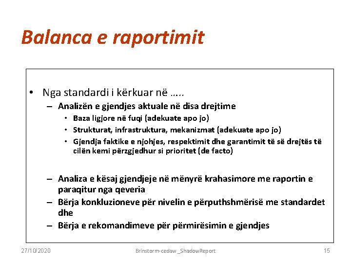 Balanca e raportimit • Nga standardi i kërkuar në …. . – Analizën e