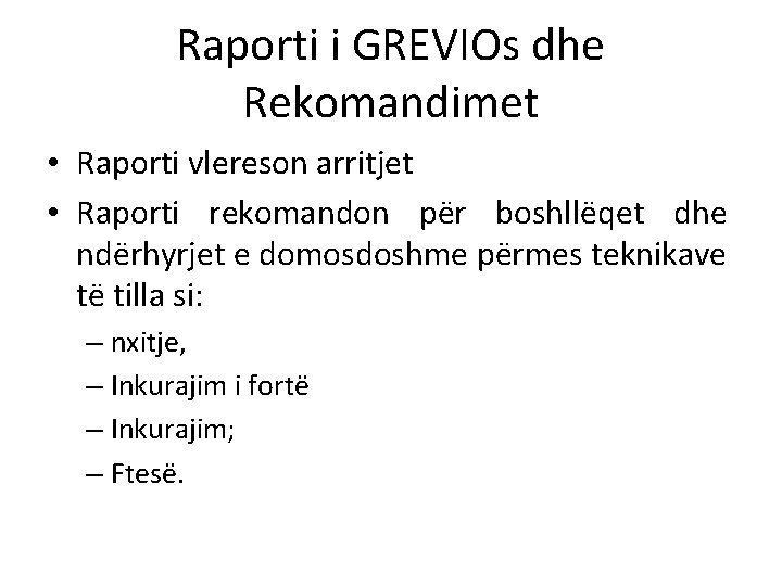 Raporti i GREVIOs dhe Rekomandimet • Raporti vlereson arritjet • Raporti rekomandon për boshllëqet