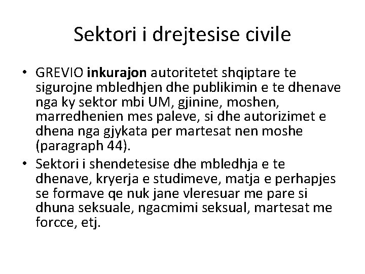 Sektori i drejtesise civile • GREVIO inkurajon autoritetet shqiptare te sigurojne mbledhjen dhe publikimin