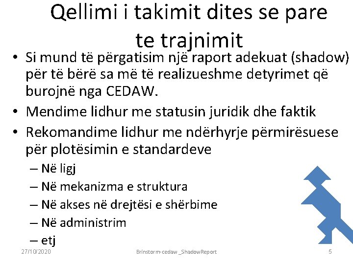 Qellimi i takimit dites se pare te trajnimit • Si mund të përgatisim një