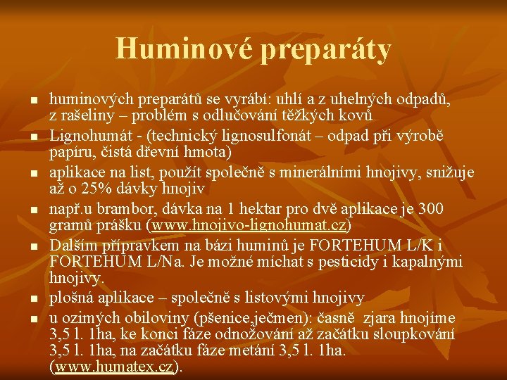 Huminové preparáty n n n n huminových preparátů se vyrábí: uhlí a z uhelných