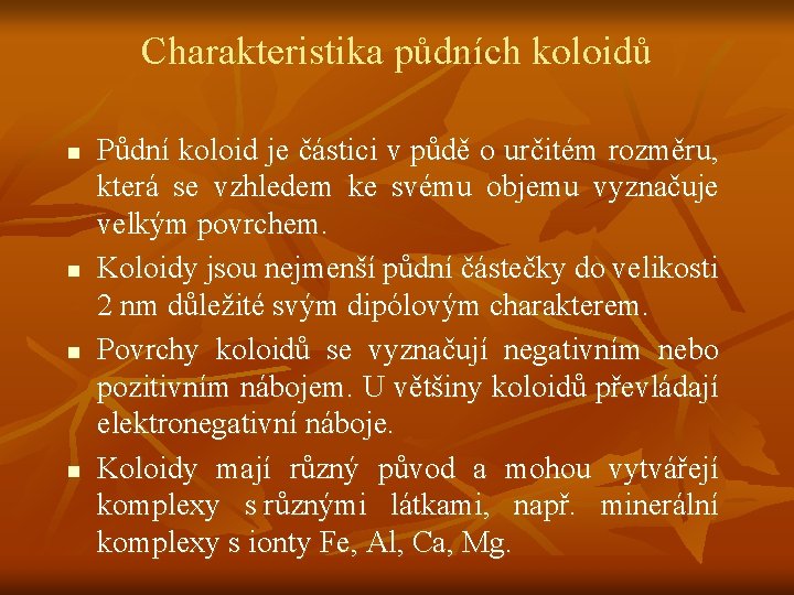 Charakteristika půdních koloidů n n Půdní koloid je částici v půdě o určitém rozměru,