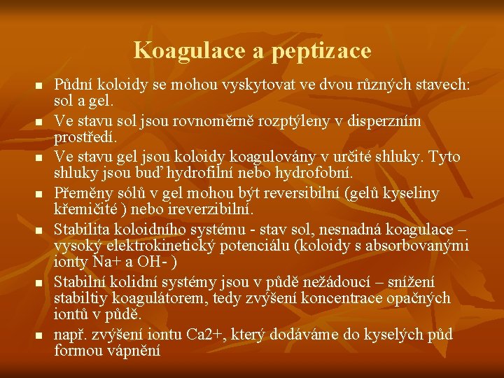 Koagulace a peptizace n n n n Půdní koloidy se mohou vyskytovat ve dvou