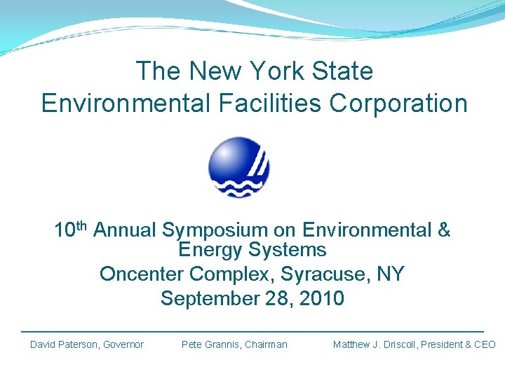 The New York State Environmental Facilities Corporation 10 th Annual Symposium on Environmental &