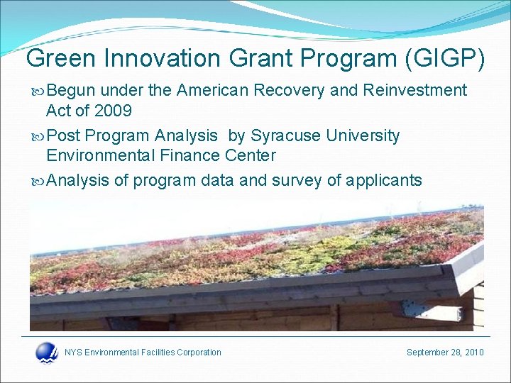 Green Innovation Grant Program (GIGP) Begun under the American Recovery and Reinvestment Act of