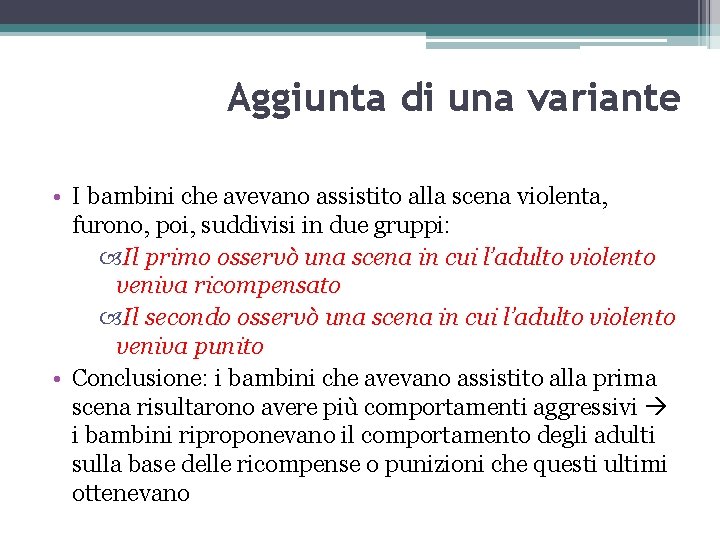 Aggiunta di una variante • I bambini che avevano assistito alla scena violenta, furono,