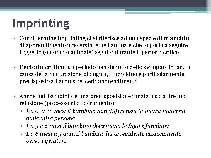 Imprinting • Con il termine imprinting ci si riferisce ad una specie di marchio,