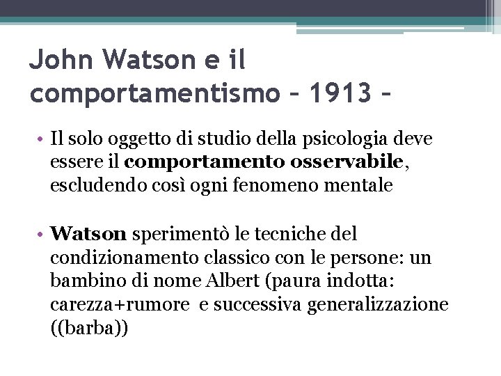 John Watson e il comportamentismo – 1913 – • Il solo oggetto di studio