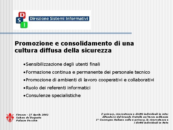 Promozione e consolidamento di una cultura diffusa della sicurezza • Sensibilizzazione degli utenti finali