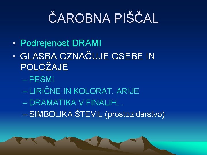 ČAROBNA PIŠČAL • Podrejenost DRAMI • GLASBA OZNAČUJE OSEBE IN POLOŽAJE – PESMI –