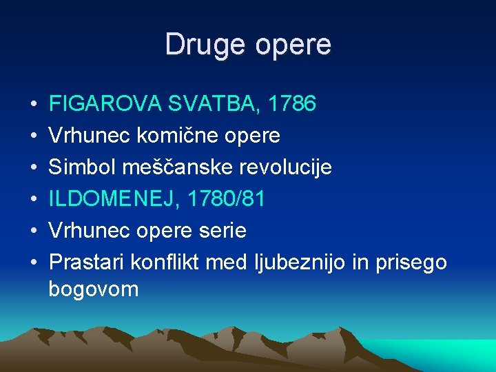 Druge opere • • • FIGAROVA SVATBA, 1786 Vrhunec komične opere Simbol meščanske revolucije