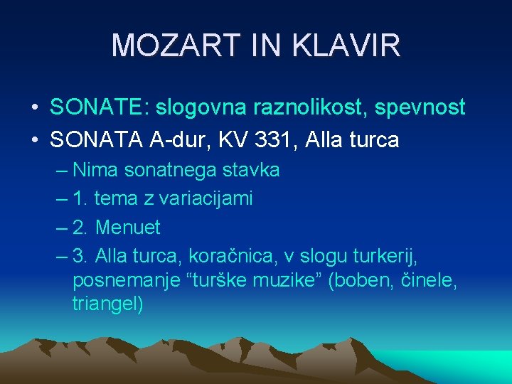 MOZART IN KLAVIR • SONATE: slogovna raznolikost, spevnost • SONATA A-dur, KV 331, Alla