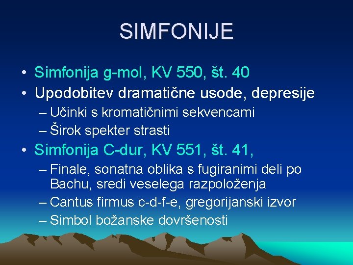 SIMFONIJE • Simfonija g-mol, KV 550, št. 40 • Upodobitev dramatične usode, depresije –