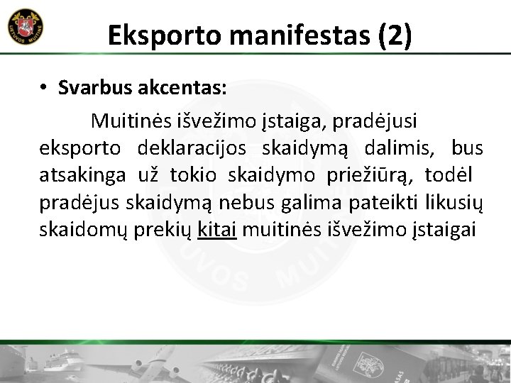 Eksporto manifestas (2) • Svarbus akcentas: Muitinės išvežimo įstaiga, pradėjusi eksporto deklaracijos skaidymą dalimis,