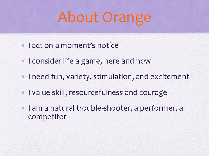 About Orange • I act on a moment’s notice • I consider life a About Orange • I act on a moment’s notice • I consider life a
