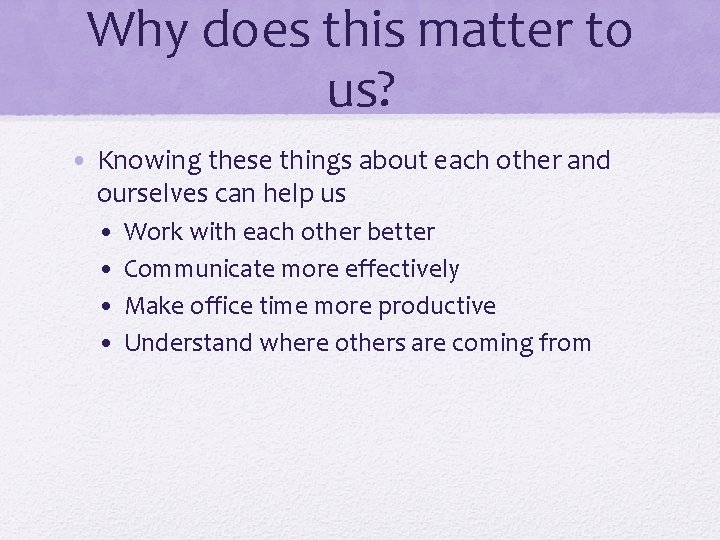 Why does this matter to us? • Knowing these things about each other and Why does this matter to us? • Knowing these things about each other and