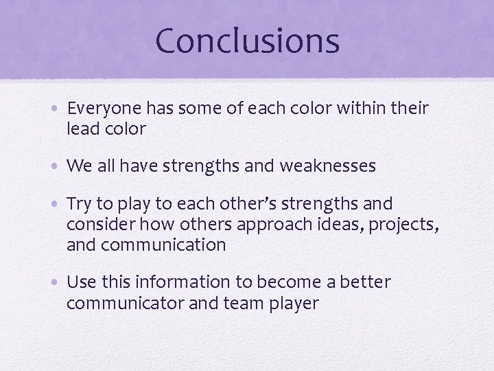 Conclusions • Everyone has some of each color within their lead color • We Conclusions • Everyone has some of each color within their lead color • We