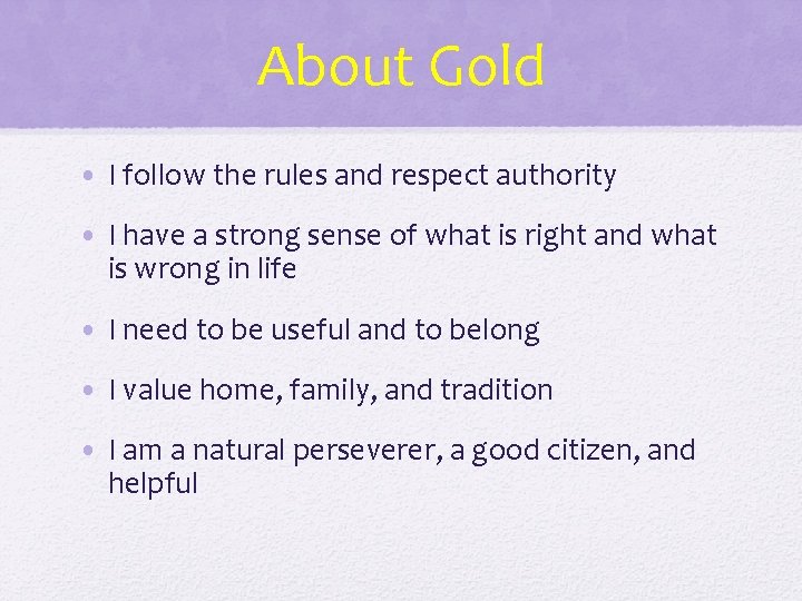 About Gold • I follow the rules and respect authority • I have a About Gold • I follow the rules and respect authority • I have a